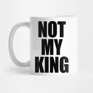 Not My King Mug